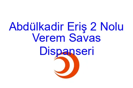 Abdülkadir Eriş 2 Nolu Verem Savas Dispanseri