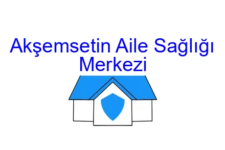 Akşemsetin Aile Sağlığı Merkezi
