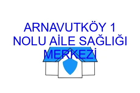 ARNAVUTKÖY 1 NOLU AİLE SAĞLIĞI MERKEZİ