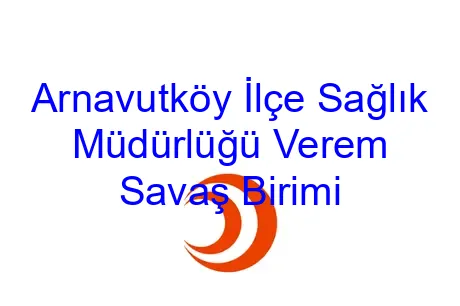 Arnavutköy İlçe Sağlık Müdürlüğü Verem Savaş Birimi