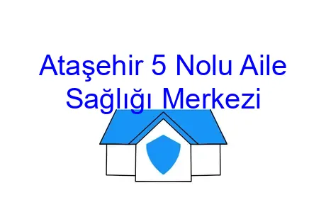 Ataşehir 5 Nolu Aile Sağlığı Merkezi