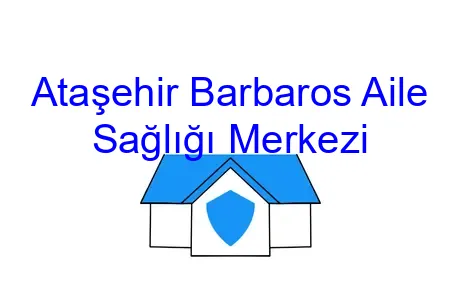 Ataşehir Barbaros Aile Sağlığı Merkezi