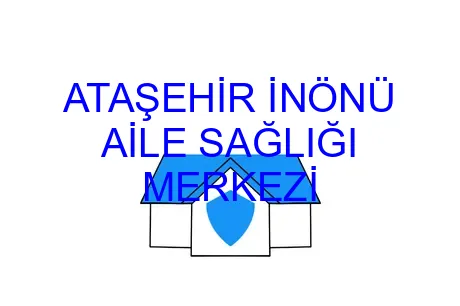 ATAŞEHİR İNÖNÜ AİLE SAĞLIĞI MERKEZİ