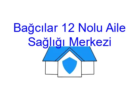 Bağcılar 12 Nolu Aile Sağlığı Merkezi