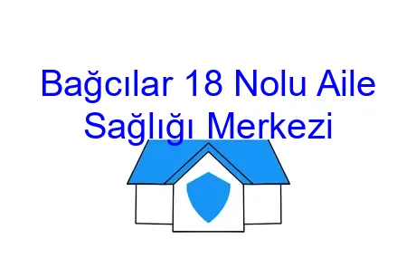 Bağcılar 18 Nolu Aile Sağlığı Merkezi