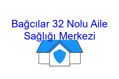 Bağcılar 32 Nolu Aile Sağlığı Merkezi