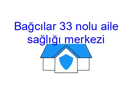 Bağcılar 33 nolu aile sağlığı merkezi