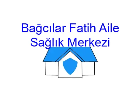 Bağcılar Fatih Aile Sağlık Merkezi