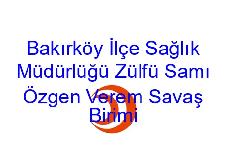 Bakırköy İlçe Sağlık Müdürlüğü Zülfü Samı Özgen Verem Savaş Birimi