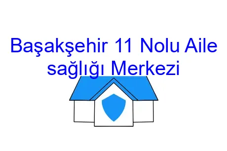 Başakşehir 11 Nolu Aile sağlığı Merkezi