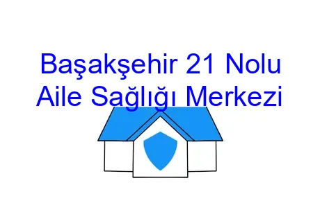 Başakşehir 21 Nolu Aile Sağlığı Merkezi