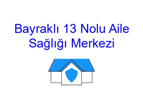 Bayraklı 13 Nolu Aile Sağlığı Merkezi
