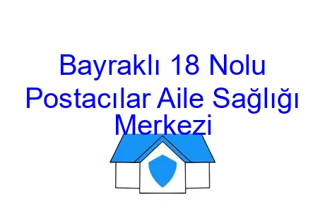Bayraklı 18 Nolu Postacılar Aile Sağlığı Merkezi