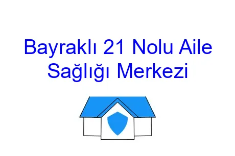 Bayraklı 21 Nolu Aile Sağlığı Merkezi