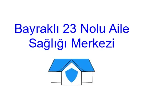 Bayraklı 23 Nolu Aile Sağlığı Merkezi