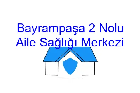 Bayrampaşa 2 Nolu Aile Sağlığı Merkezi