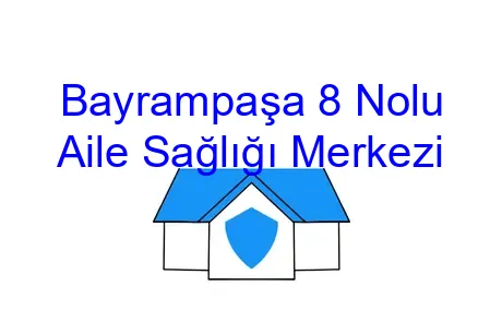 Bayrampaşa 8 Nolu Aile Sağlığı Merkezi