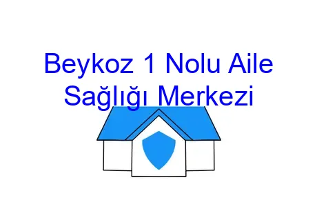 Beykoz 1 Nolu Aile Sağlığı Merkezi
