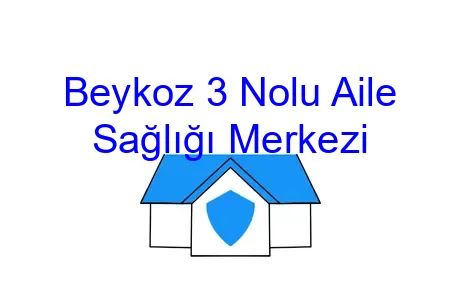 Beykoz 3 Nolu Aile Sağlığı Merkezi