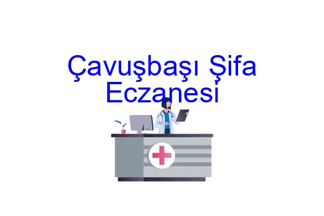 Çavuşbaşı Şifa Eczanesi