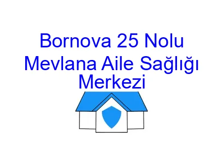 Bornova 25 Nolu Mevlana Aile Sağlığı Merkezi