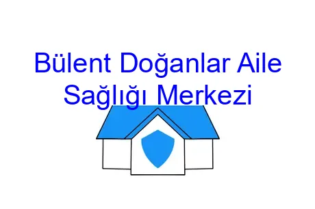 Bülent Doğanlar Aile Sağlığı Merkezi