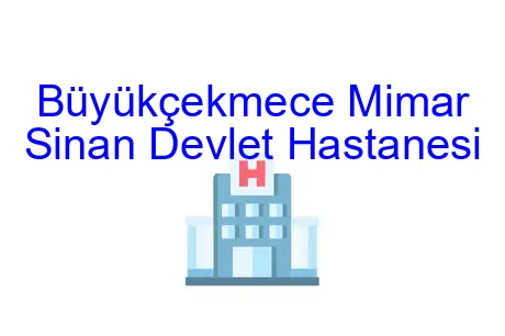 Büyükçekmece Mimar Sinan Devlet Hastanesi