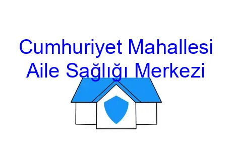 Cumhuriyet Mahallesi Aile Sağlığı Merkezi