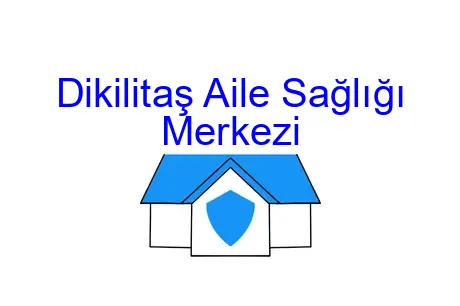 Dikilitaş Aile Sağlığı Merkezi