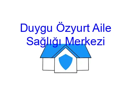 Duygu Özyurt Aile Sağlığı Merkezi