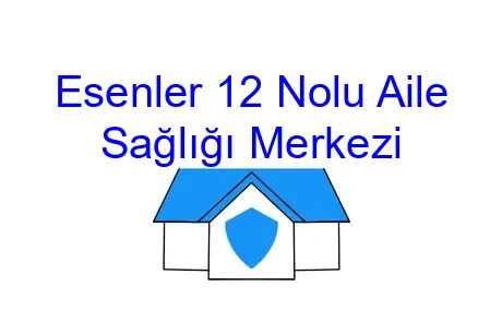 Esenler 12 Nolu Aile Sağlığı Merkezi
