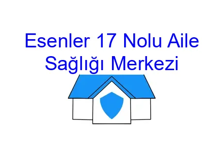 Esenler 17 Nolu Aile Sağlığı Merkezi