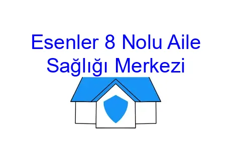 Esenler 8 Nolu Aile Sağlığı Merkezi