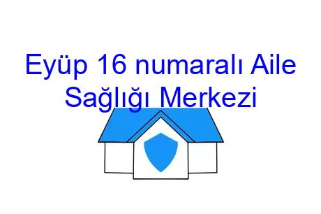 Eyüp 16 numaralı Aile Sağlığı Merkezi