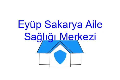 Eyüp Sakarya Aile Sağlığı Merkezi