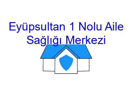 Eyüpsultan 1 Nolu Aile Sağlığı Merkezi