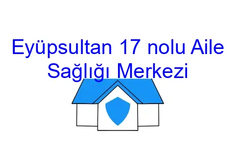 Eyüpsultan 17 nolu Aile Sağlığı Merkezi