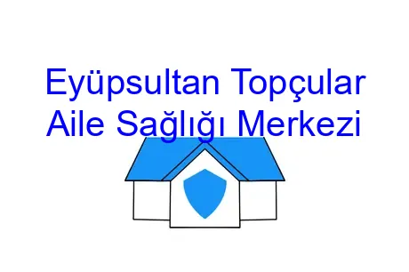 Eyüpsultan Topçular Aile Sağlığı Merkezi