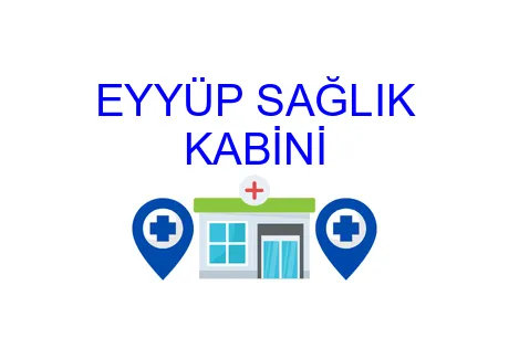 EYYÜP SAĞLIK KABİNİ