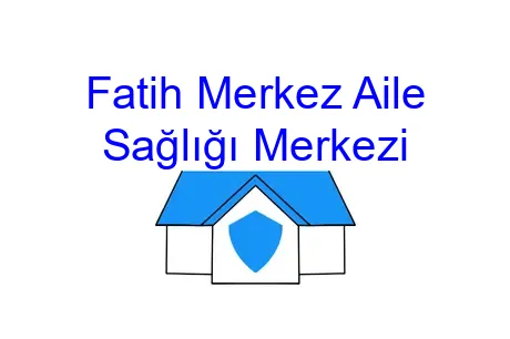 Fatih Merkez Aile Sağlığı Merkezi