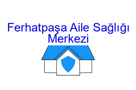 Ferhatpaşa Aile Sağlığı Merkezi
