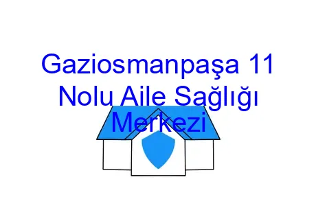Gaziosmanpaşa 11 Nolu Aile Sağlığı Merkezi