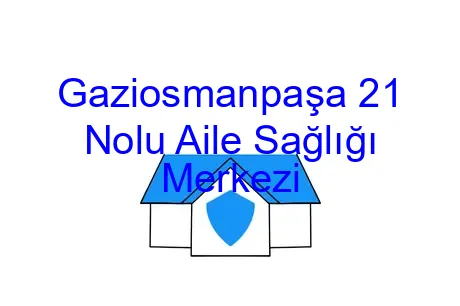 Gaziosmanpaşa 21 Nolu Aile Sağlığı Merkezi