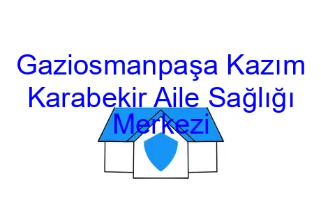Gaziosmanpaşa Kazım Karabekir Aile Sağlığı Merkezi