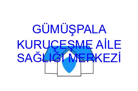 GÜMÜŞPALA KURUÇEŞME AİLE SAĞLIĞI MERKEZİ