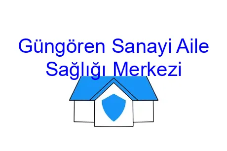 Güngören Sanayi Aile Sağlığı Merkezi