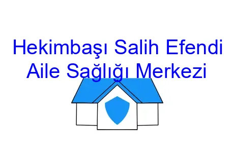 Hekimbaşı Salih Efendi Aile Sağlığı Merkezi
