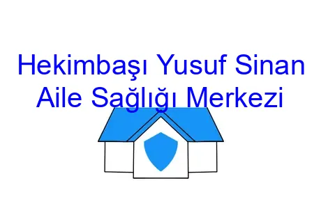 Hekimbaşı Yusuf Sinan Aile Sağlığı Merkezi