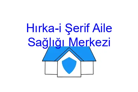 Hırka-i Şerif Aile Sağlığı Merkezi
