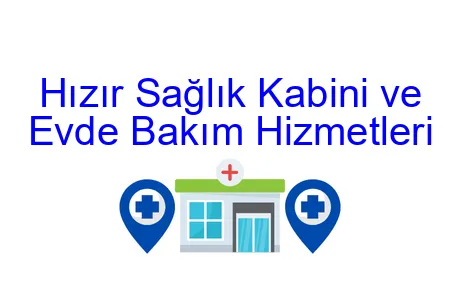 Hızır Sağlık Kabini ve Evde Bakım Hizmetleri